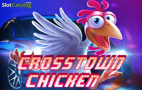 Crosstown Chicken Slot - Play Online